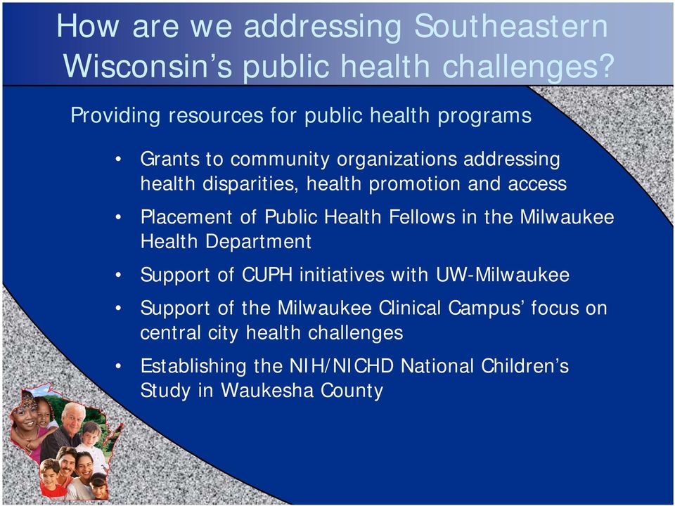 promotion and access Placement of Public Health Fellows in the Milwaukee Health Department Support of CUPH initiatives
