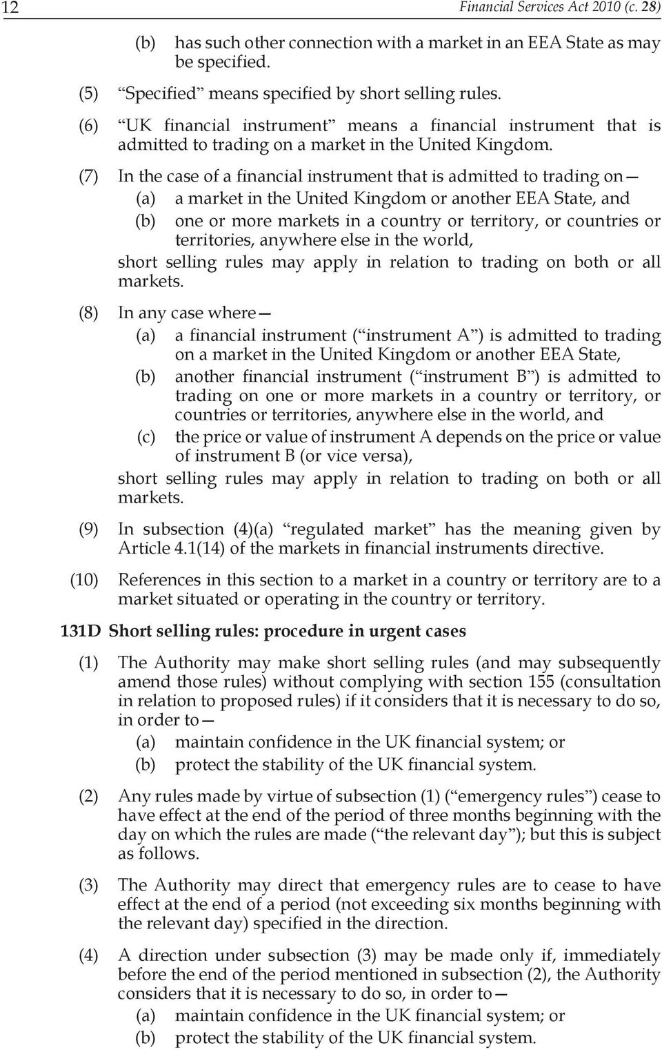 (7) In the case of a financial instrument that is admitted to trading on (a) a market in the United Kingdom or another EEA State, and (b) one or more markets in a country or territory, or countries