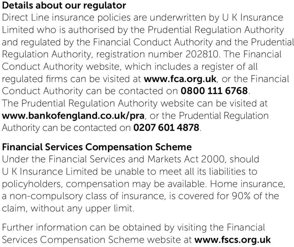 uk, or the Financial Conduct Authority can be contacted on 0800 111 6768. The Prudential Regulation Authority website can be visited at www.bankofengland.co.uk/pra, or the Prudential Regulation Authority can be contacted on 0207 601 4878.