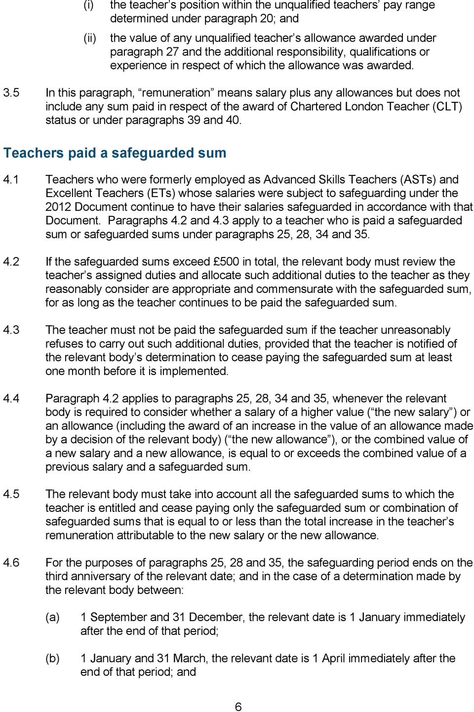 5 In this paragraph, remuneration means salary plus any allowances but does not include any sum paid in respect of the award of Chartered London Teacher (CLT) status or under paragraphs 39 and 40.
