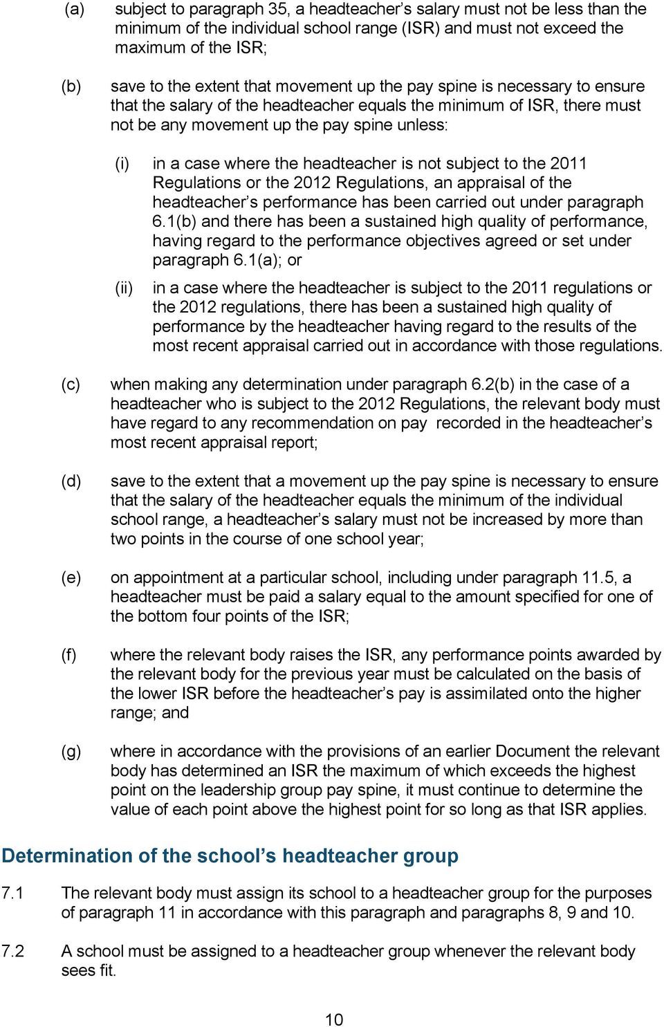 not subject to the 2011 Regulations or the 2012 Regulations, an appraisal of the headteacher s performance has been carried out under paragraph 6.