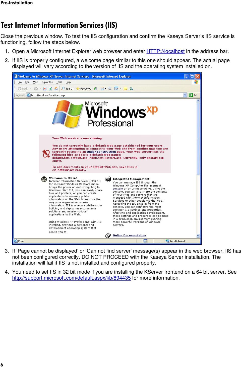 The actual page displayed will vary according to the version of IIS and the operating system installed on. 3.