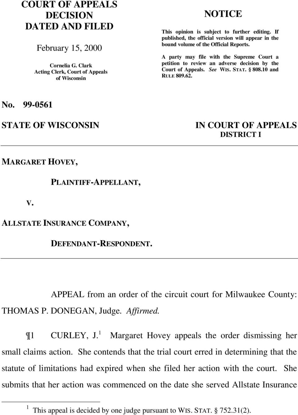 See WIS. STAT. 808.10 and RULE 809.62. No. 99-0561 STATE OF WISCONSIN IN COURT OF APPEALS DISTRICT I MARGARET HOVEY, PLAINTIFF-APPELLANT, V. ALLSTATE INSURANCE COMPANY, DEFENDANT-RESPONDENT.