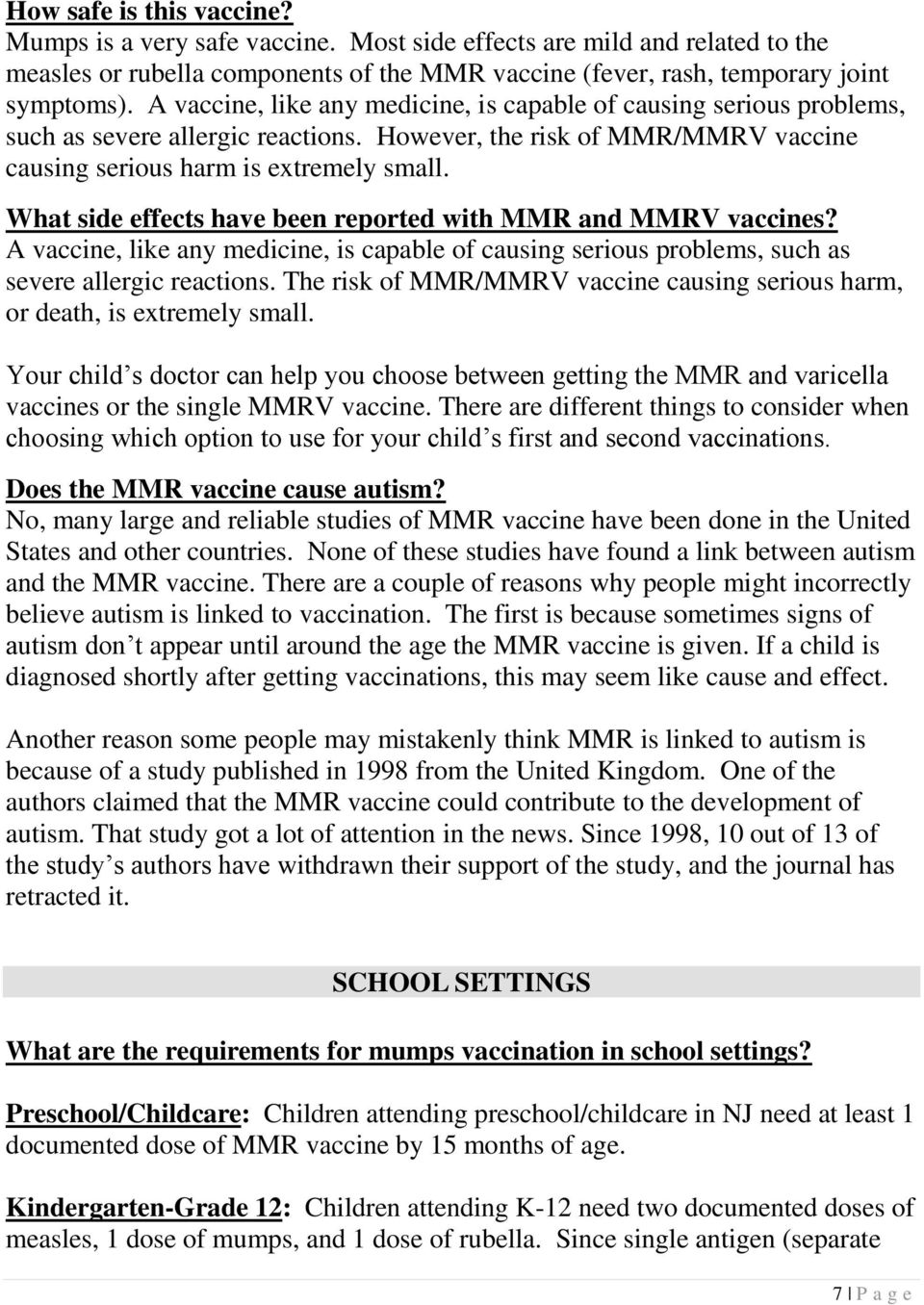 What side effects have been reported with MMR and MMRV vaccines? A vaccine, like any medicine, is capable of causing serious problems, such as severe allergic reactions.