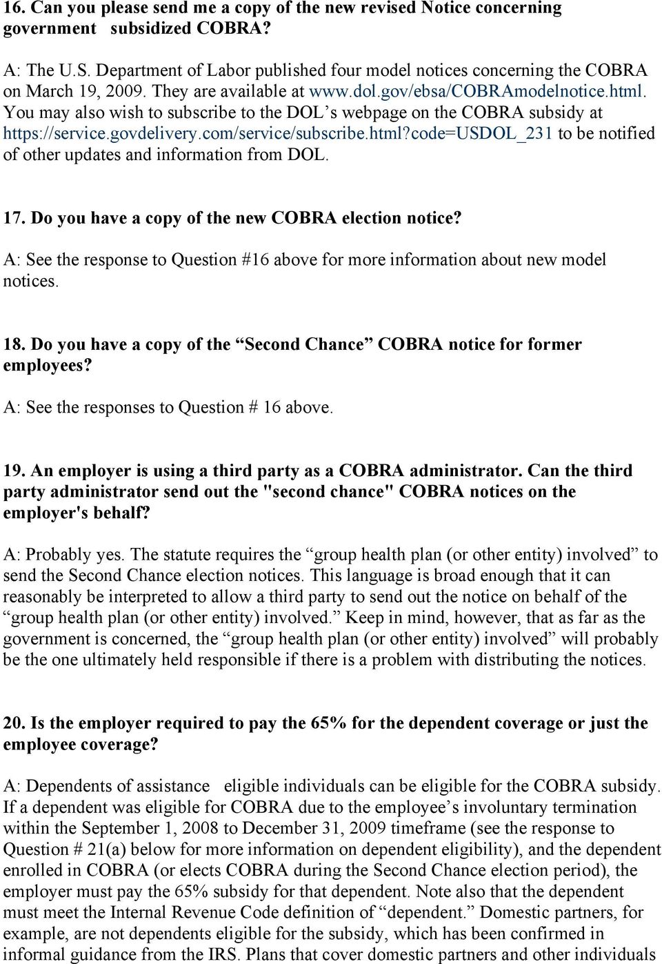 17. Do you have a copy of the new COBRA election notice? A: See the response to Question #16 above for more information about new model notices. 18.
