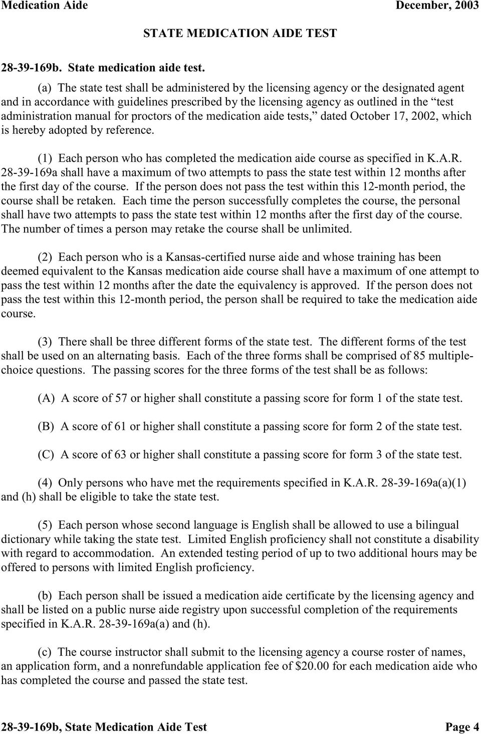 manual for proctors of the medication aide tests, dated October 17, 2002, which is hereby adopted by reference. (1) Each person who has completed the medication aide course as specified in K.A.R.
