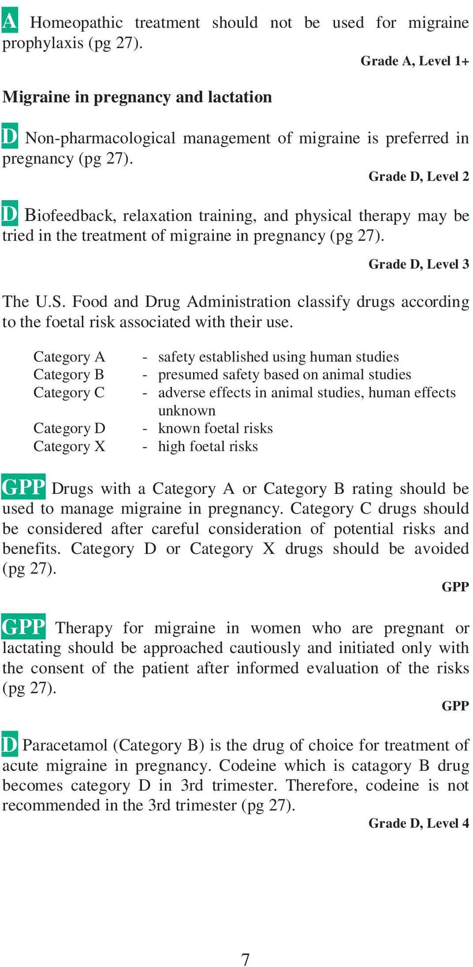 Grade D, Level 2 D D Biofeedback, relaxation training, and physical therapy may be tried in the treatment of migraine in pregnancy (pg 27). Grade D, Level 3 The U.S.
