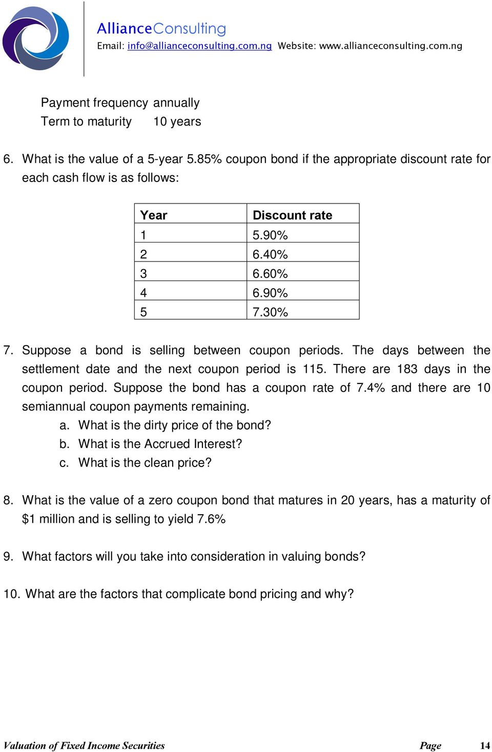 There are 183 days in the coupon period. Suppose the bond has a coupon rate of 7.4% and there are 10 semiannual coupon payments remaining. a. What is the dirty price of the bond? b. What is the Accrued Interest?