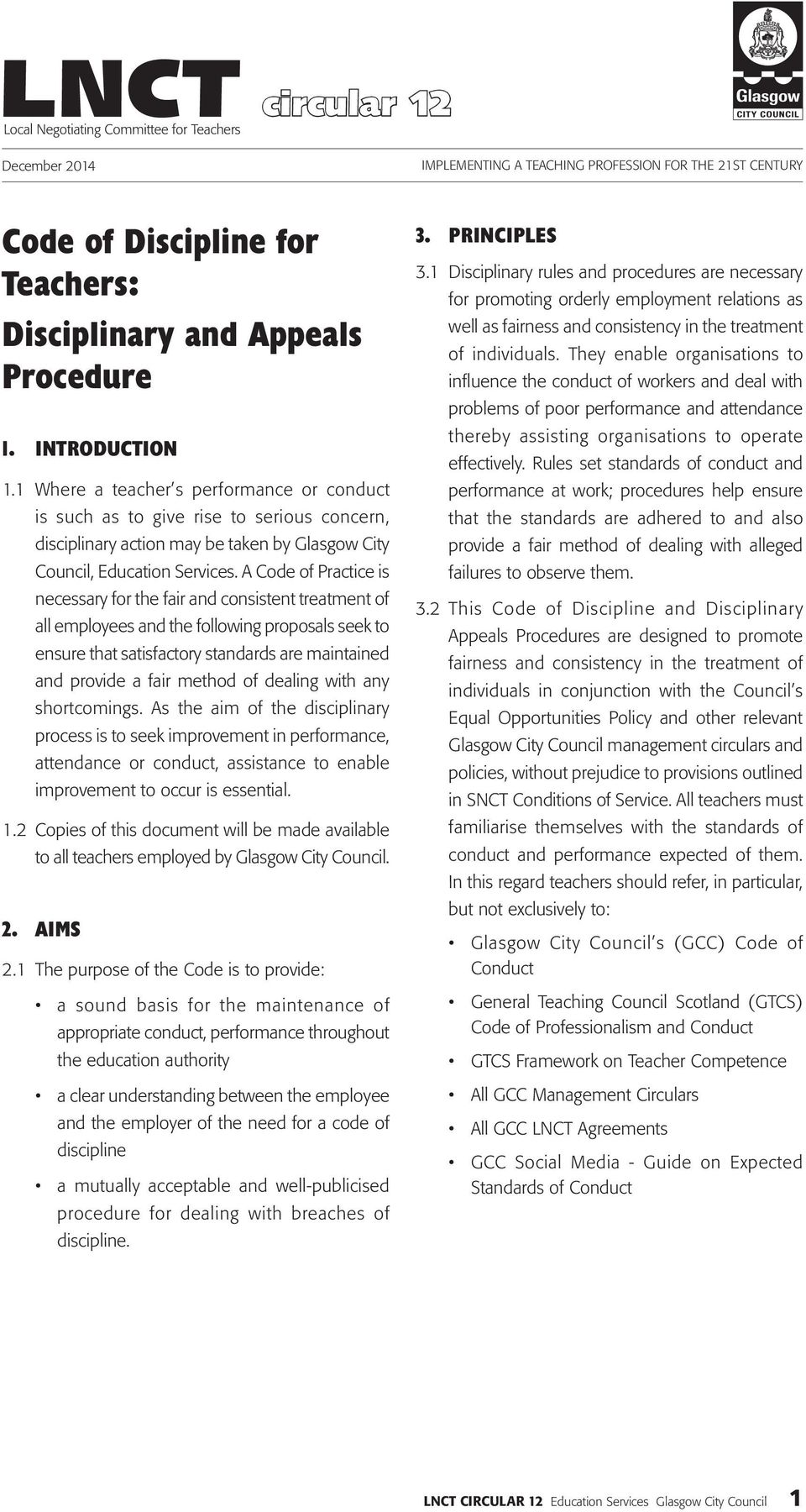 A Code of Practice is necessary for the fair and consistent treatment of all employees and the following proposals seek to ensure that satisfactory standards are maintained and provide a fair method
