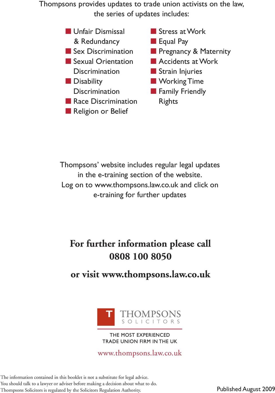 regular legal updates in the e-training section of the website. Log on to www.thompsons.law.co.