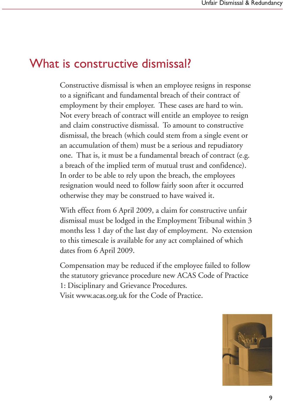 To amount to constructive dismissal, the breach (which could stem from a single event or an accumulation of them) must be a serious and repudiatory one.