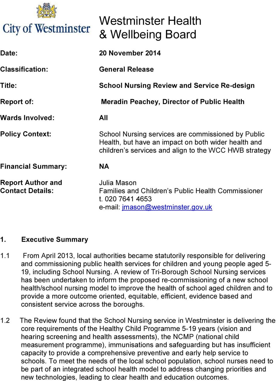 children s services and align to the WCC HWB strategy NA Julia Mason Families and Children s Public Health Commissioner t. 020 7641 4653 e-mail: jmason@westminster.gov.uk 1. Executive Summary 1.
