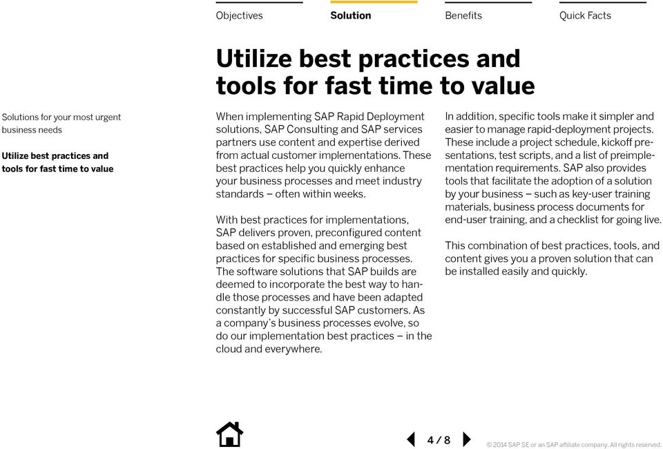 These best practices help you quickly enhance your business processes and meet industry standards often within weeks.
