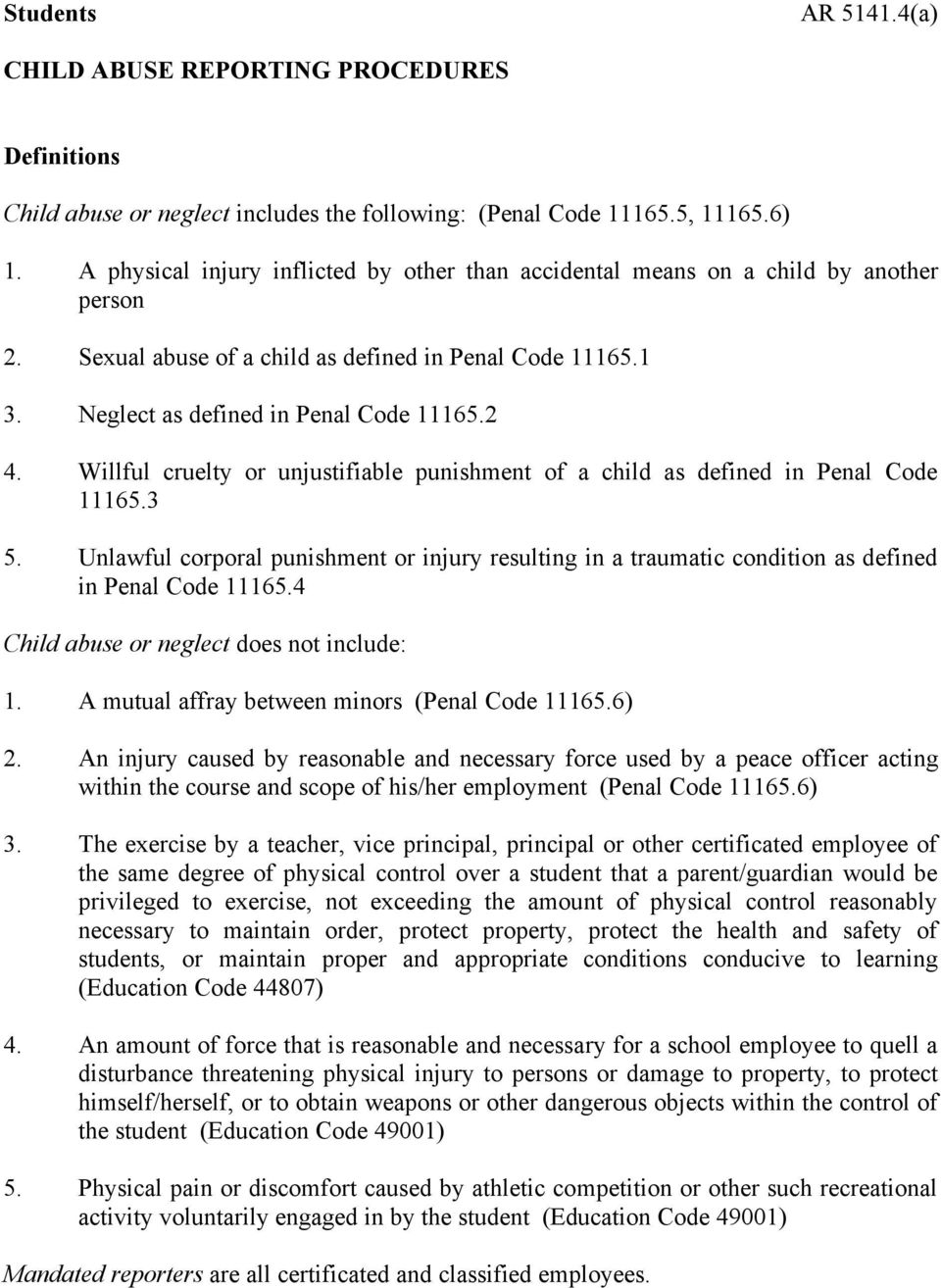 Willful cruelty or unjustifiable punishment of a child as defined in Penal Code 11165.3 5. Unlawful corporal punishment or injury resulting in a traumatic condition as defined in Penal Code 11165.