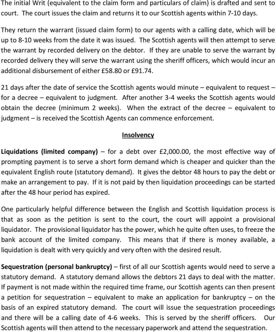 The Scottish agents will then attempt to serve the warrant by recorded delivery on the debtor.