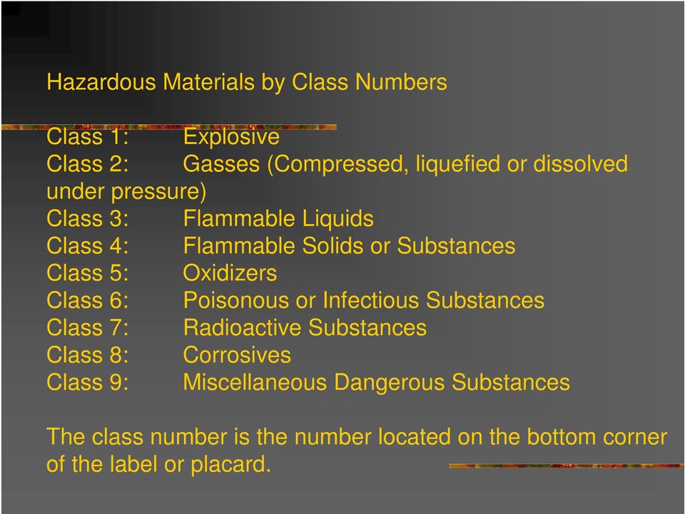 6: Poisonous or Infectious Substances Class 7: Radioactive Substances Class 8: Corrosives Class 9: