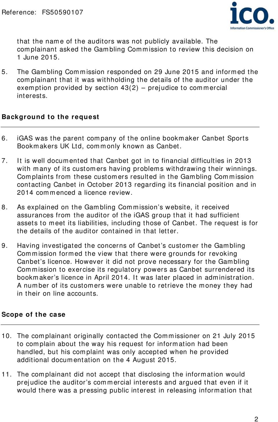 interests. Background to the request 6. igas was the parent company of the online bookmaker Canbet Sports Bookmakers UK Ltd, commonly known as Canbet. 7.