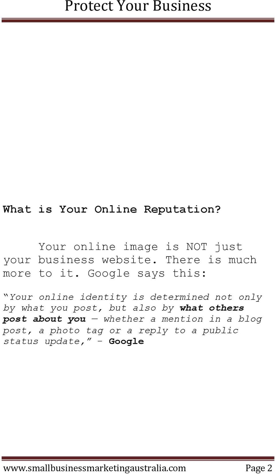 Google says this: Your online identity is determined not only by what you post, but also by