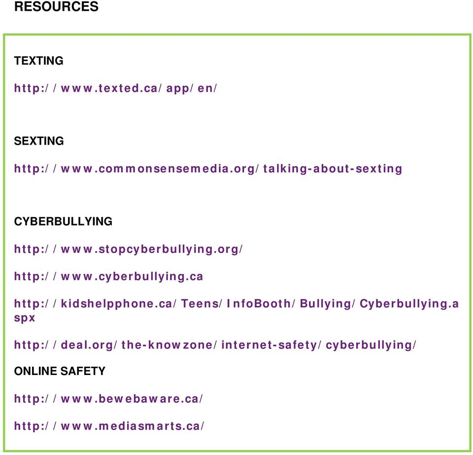 cyberbullying.ca http://kidshelpphone.ca/teens/infobooth/bullying/cyberbullying.