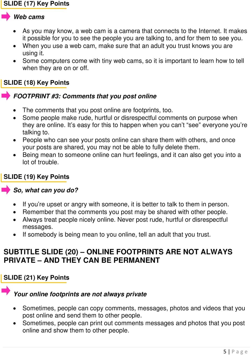 SLIDE (18) Key Points FOOTPRINT #3: Comments that you post online The comments that you post online are footprints, too.