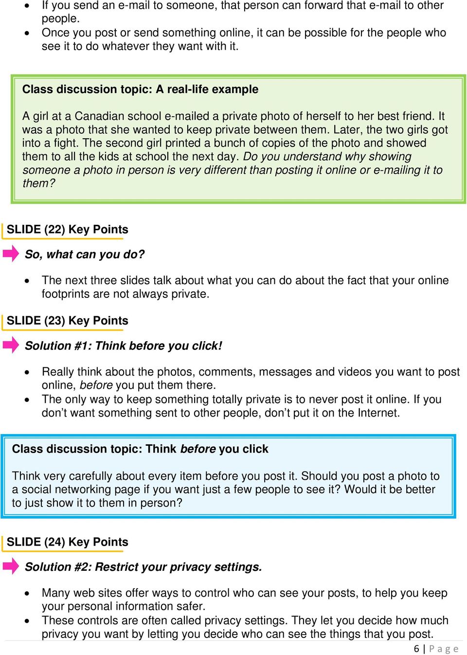 Class discussion topic: A real-life example A girl at a Canadian school e-mailed a private photo of herself to her best friend. It was a photo that she wanted to keep private between them.