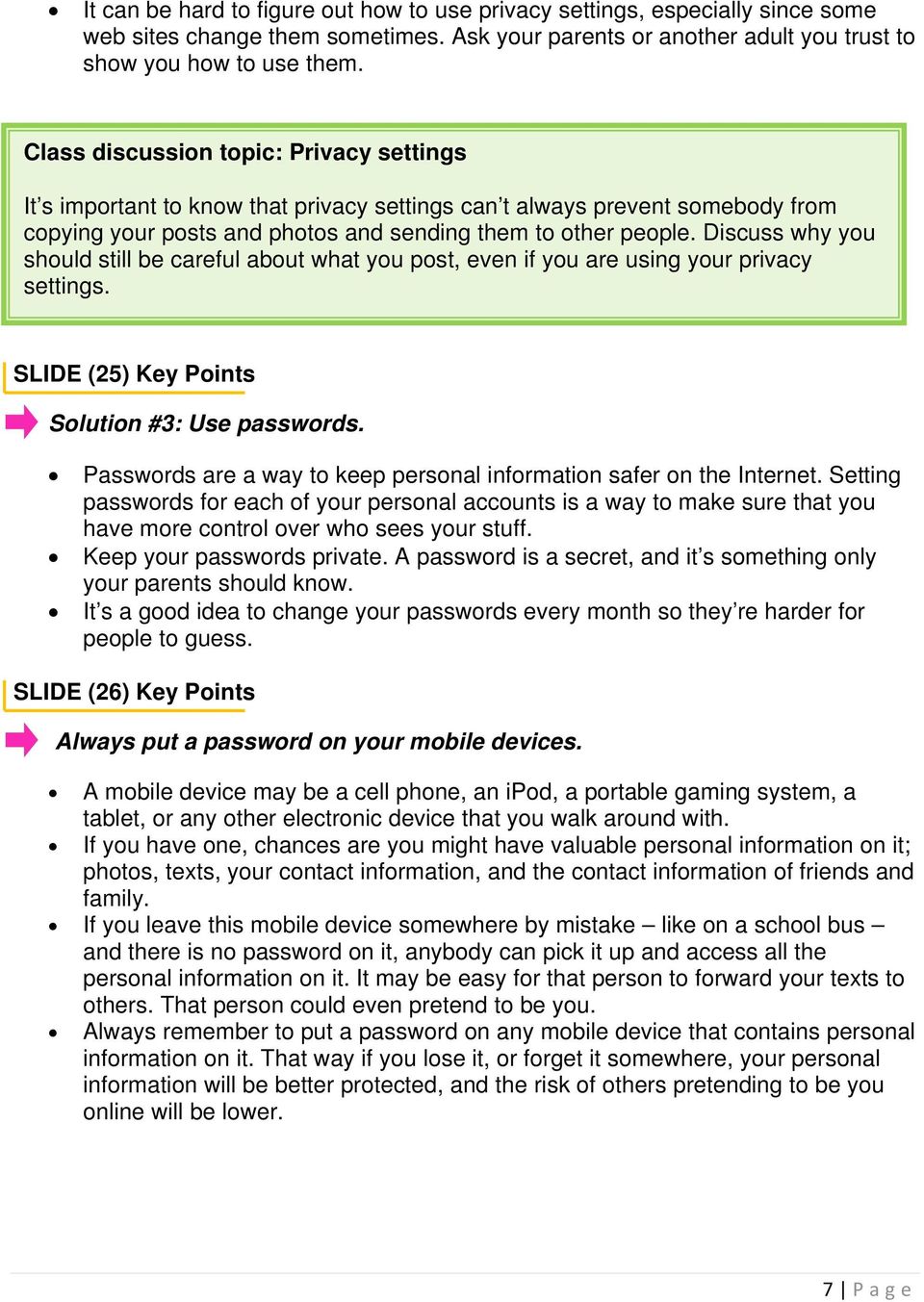 Discuss why you should still be careful about what you post, even if you are using your privacy settings. SLIDE (25) Key Points Solution #3: Use passwords.