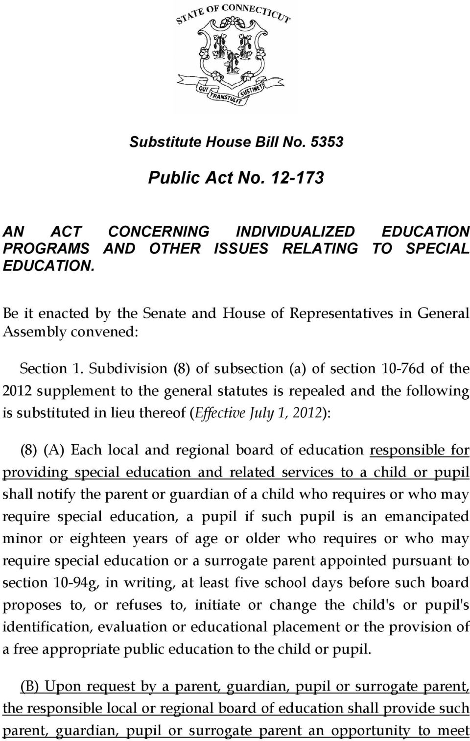Subdivision (8) of subsection (a) of section 10-76d of the 2012 supplement to the general statutes is repealed and the following is substituted in lieu thereof (Effective July 1, 2012): (8) (A) Each