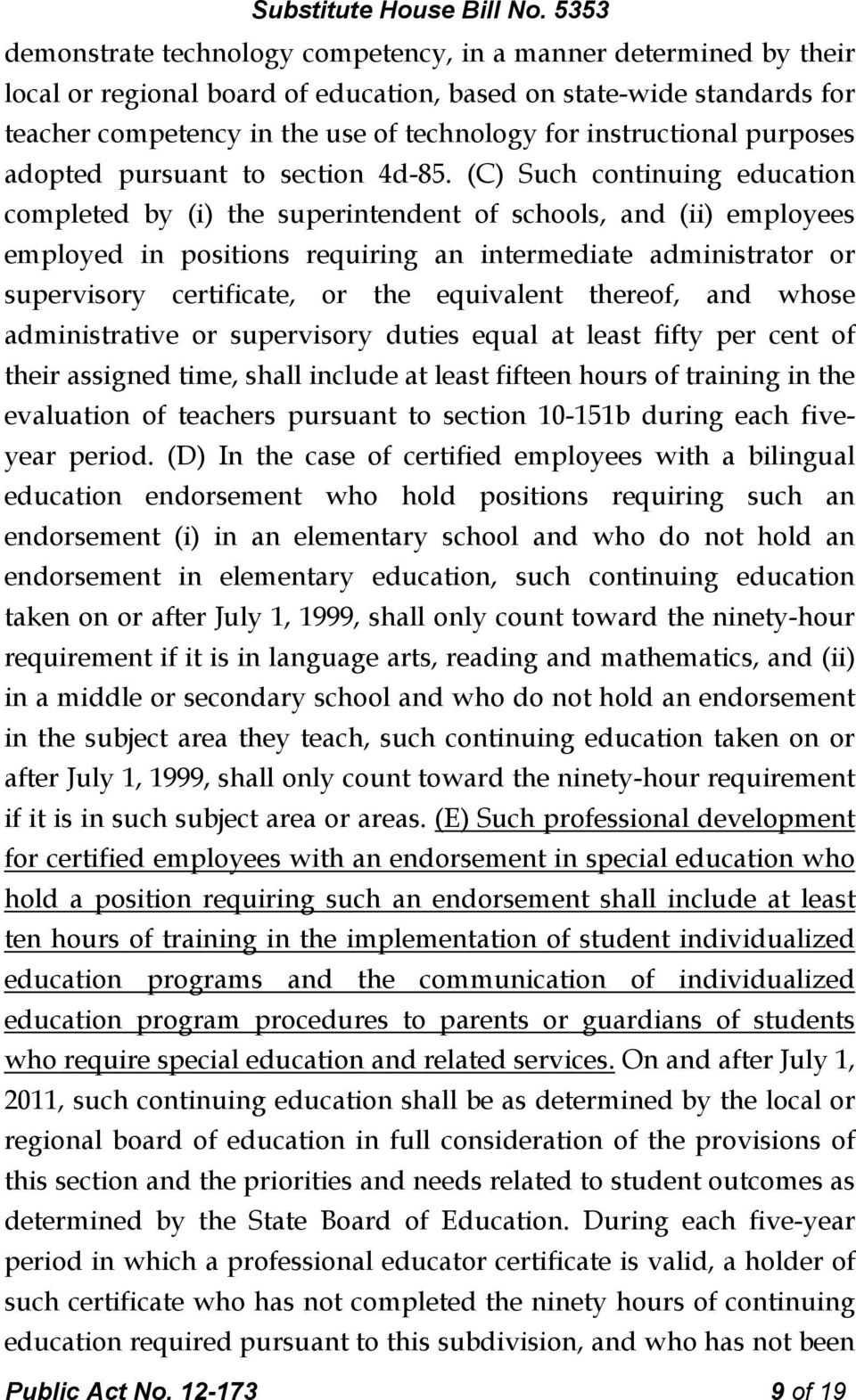 (C) Such continuing education completed by (i) the superintendent of schools, and (ii) employees employed in positions requiring an intermediate administrator or supervisory certificate, or the