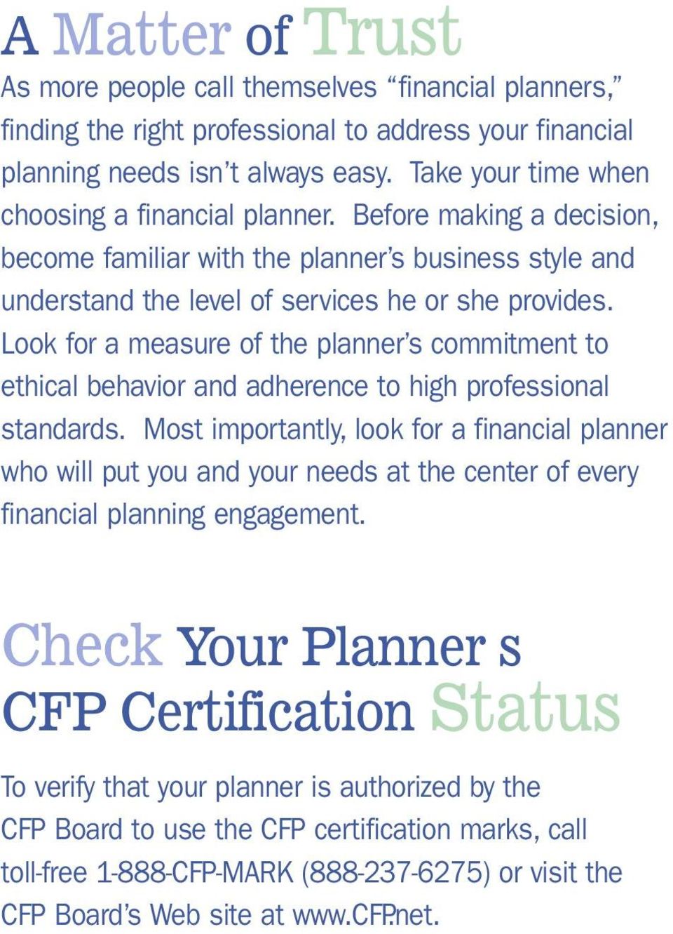 Look for a measure of the planner s commitment to ethical behavior and adherence to high professional standards.