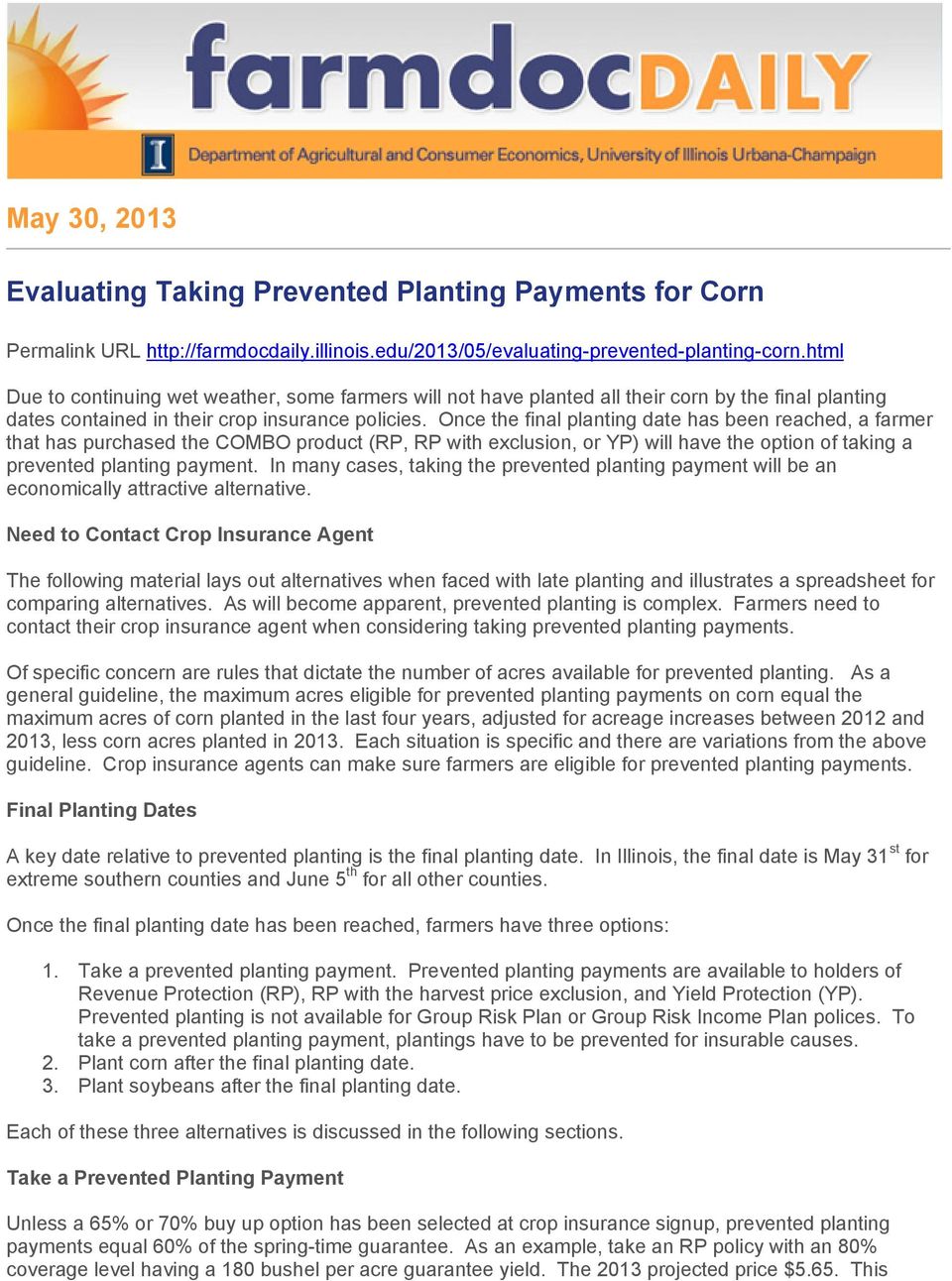 Once the final planting date has been reached, a farmer that has purchased the COMBO product (RP, RP with exclusion, or YP) will have the option of taking a prevented planting payment.