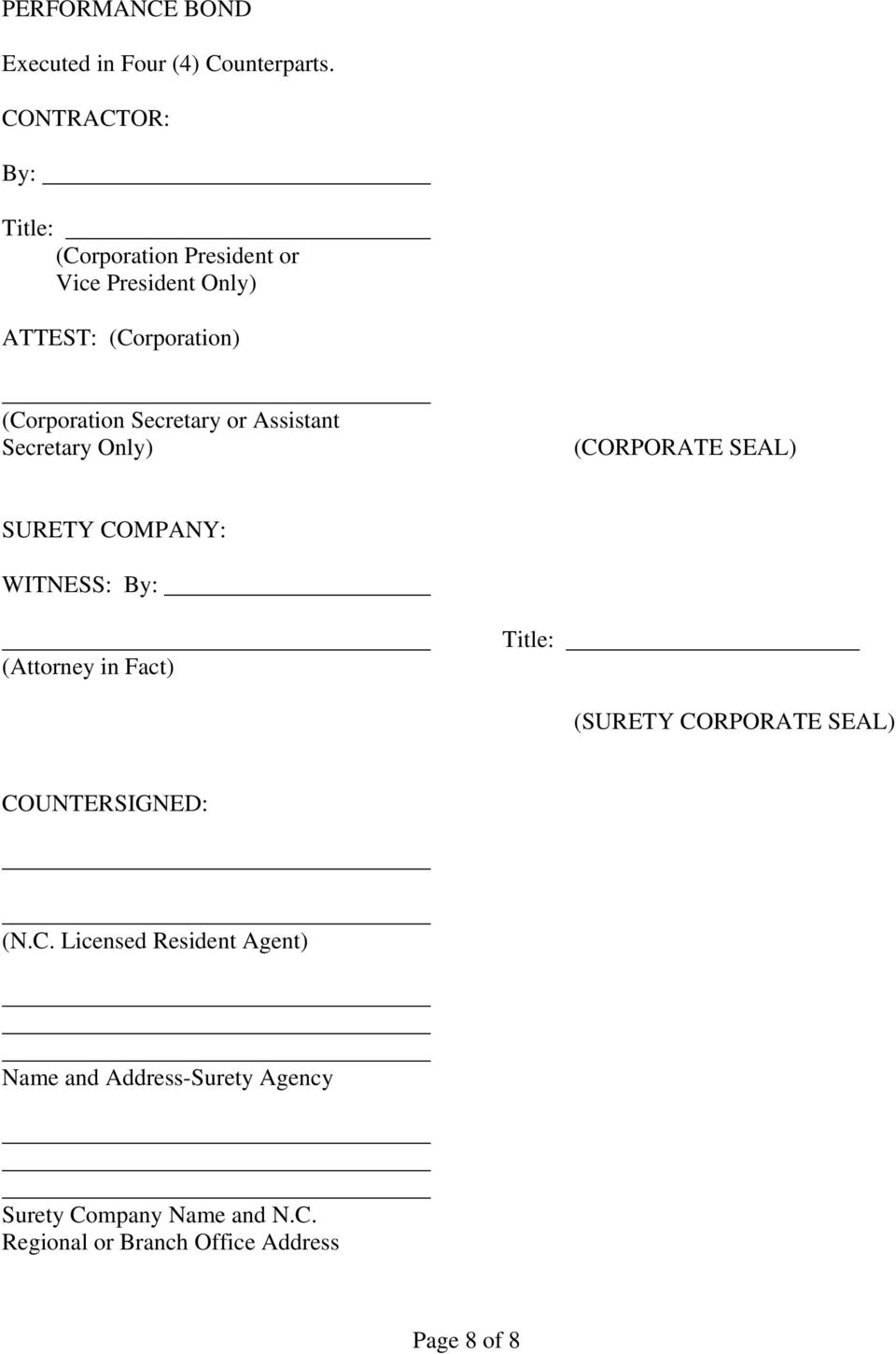 or Assistant Secretary Only) (CORPORATE SEAL) SURETY COMPANY: WITNESS: By: (Attorney in Fact) (SURETY