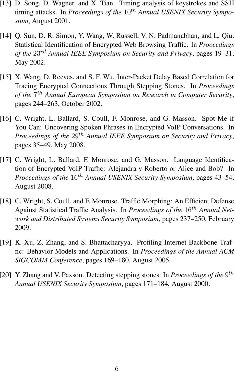 In Proceedings of the 23 rd Annual IEEE Symposium on Security and Privacy, pages 19 31, May 2002. [15] X. Wang, D. Reeves, and S. F. Wu.