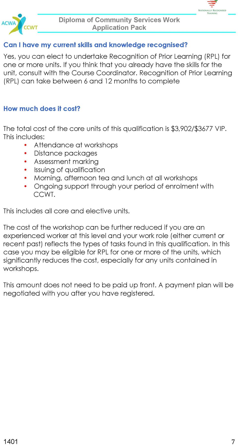 The total cost of the core units of this qualification is $3,902/$3677 VIP.