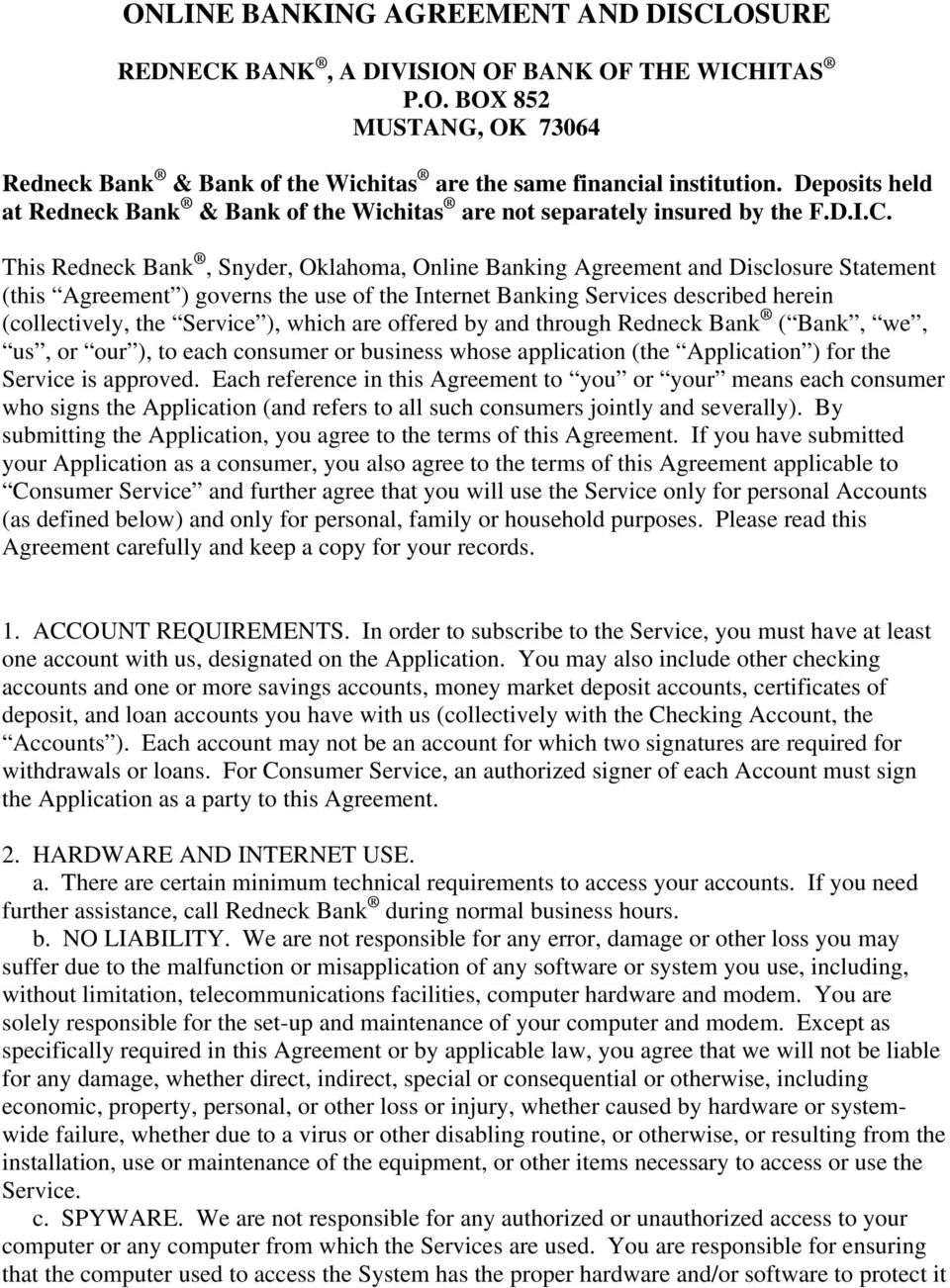 This Redneck Bank, Snyder, Oklahoma, Online Banking Agreement and Disclosure Statement (this Agreement ) governs the use of the Internet Banking Services described herein (collectively, the Service