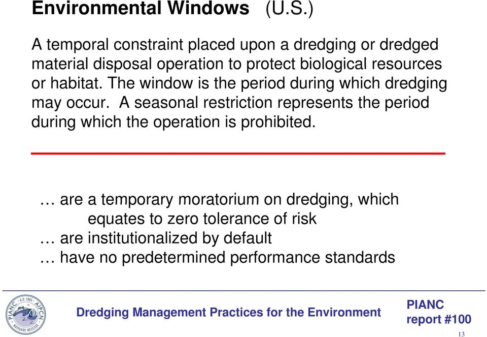 The window is the period during which dredging may occur.