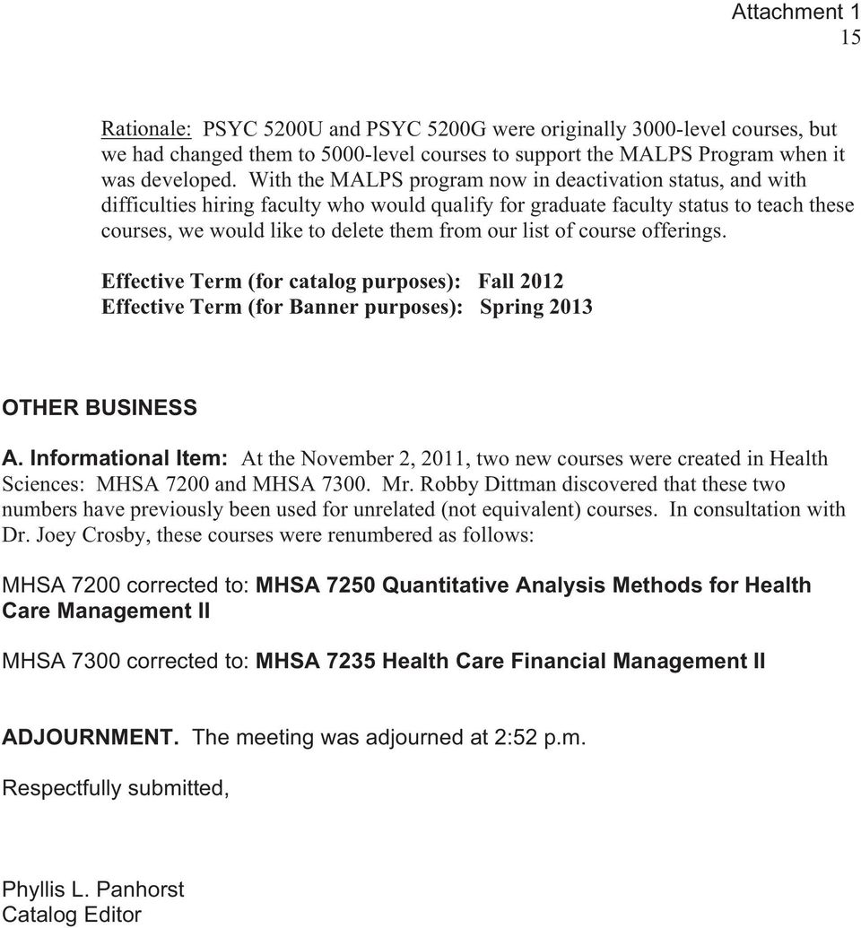 list of course offerings. OTHER BUSINESS A. Informational Item: At the November 2, 2011, two new courses were created in Health Sciences: MHSA 7200 and MHSA 7300. Mr.