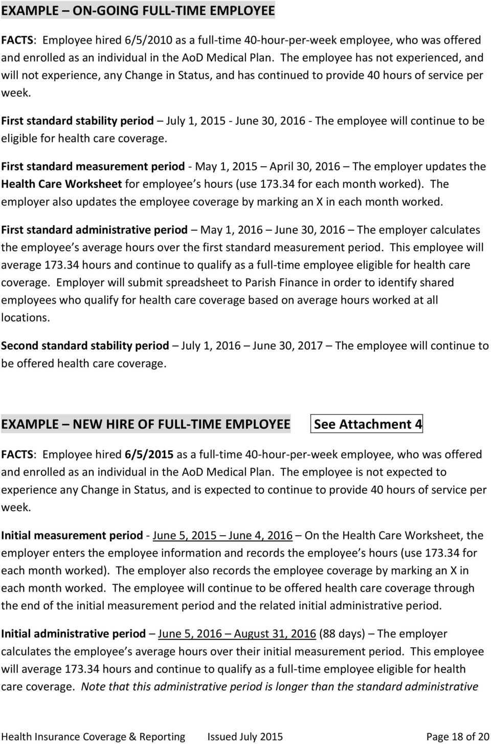 First standard stability period July 1, 2015 - June 30, 2016 - The employee will continue to be eligible for health care coverage.
