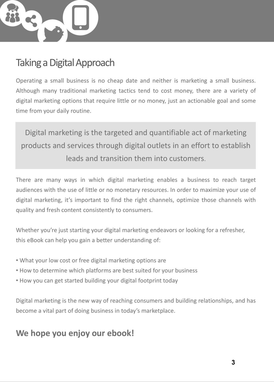 routine. Digital marketing is the targeted and quantifiable act of marketing products and services through digital outlets in an effort to establish leads and transition them into customers.