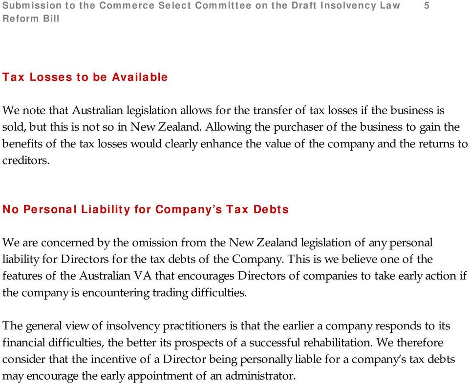 No Personal Liability for Company s Tax Debts We are concerned by the omission from the New Zealand legislation of any personal liability for Directors for the tax debts of the Company.