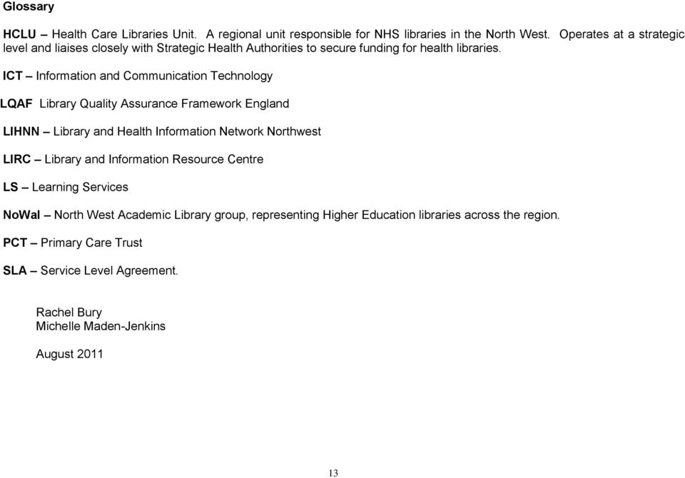 ICT Information and Communication Technology LQAF Library Quality Assurance Framework England LIHNN Library and Health Information Network Northwest LIRC Library