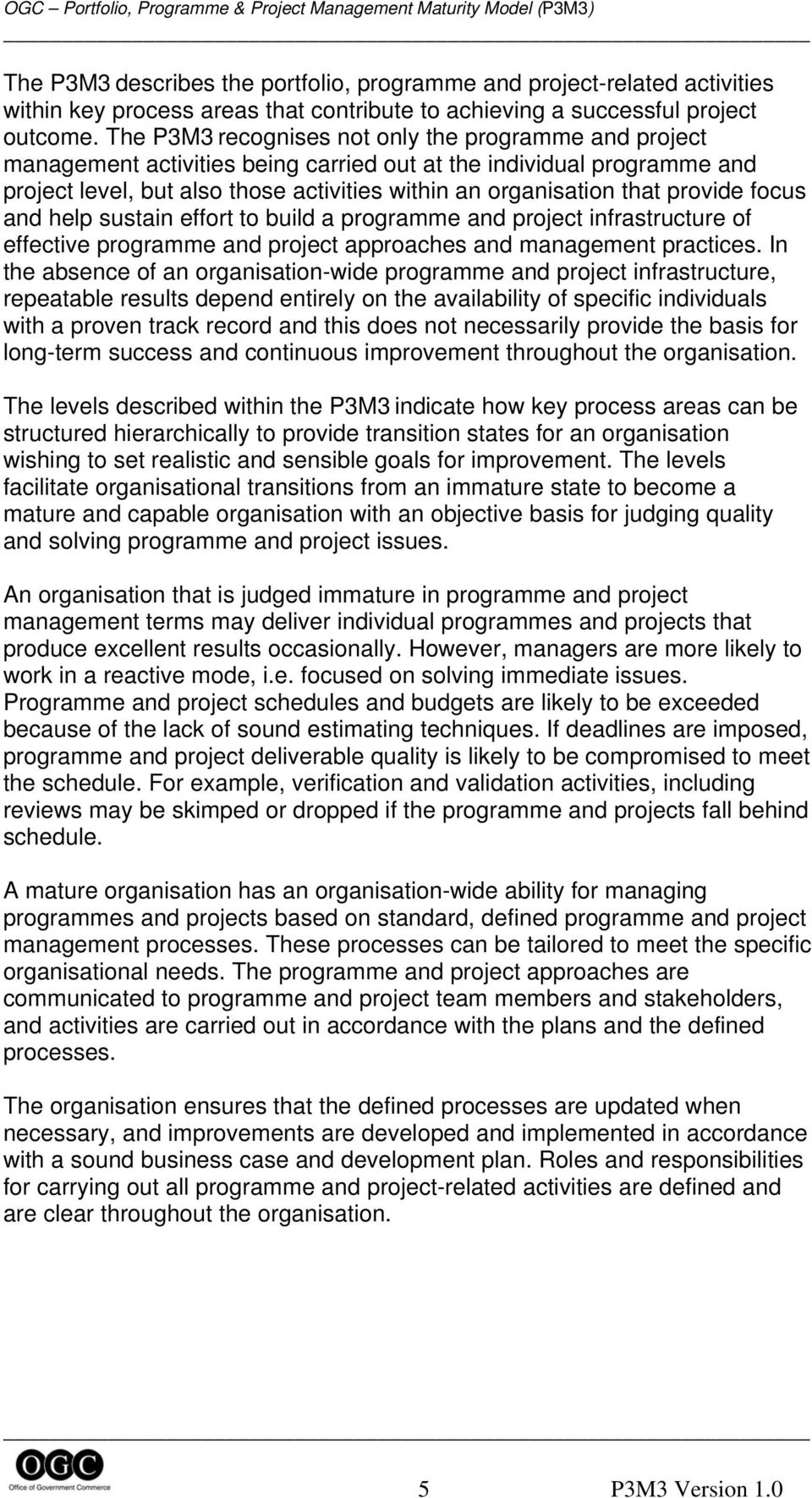 provide focus and help sustain effort to build a programme and project infrastructure of effective programme and project approaches and management practices.