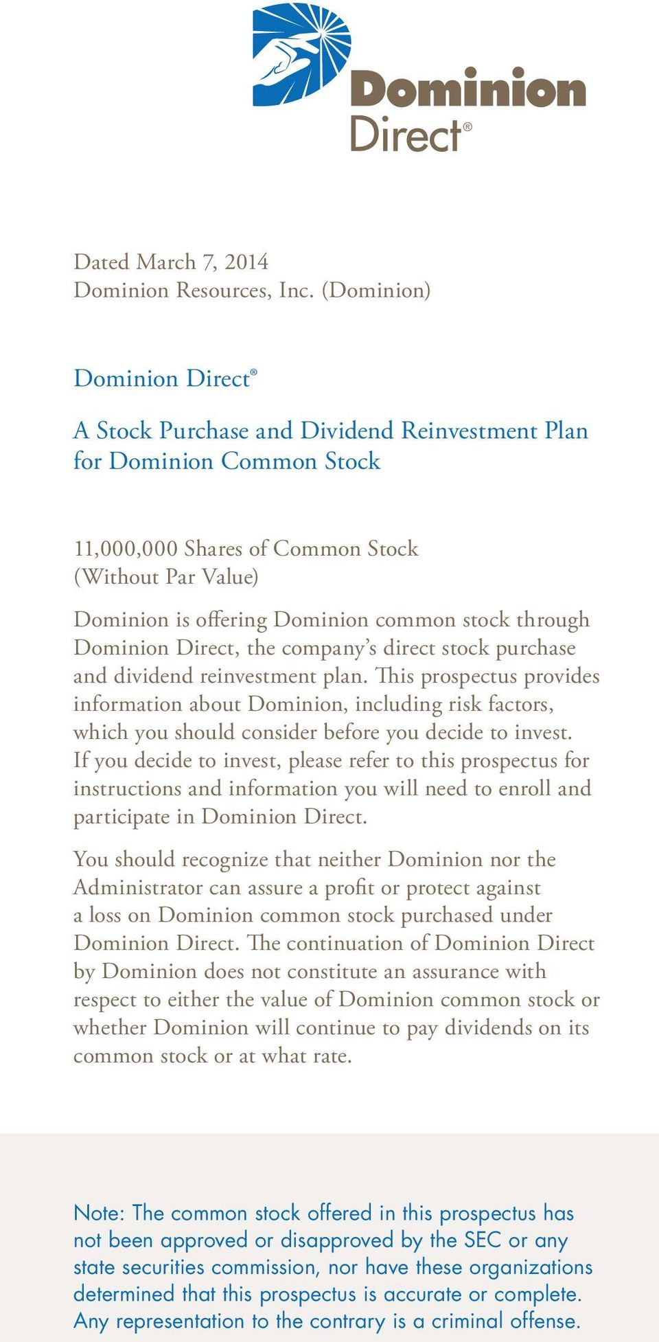 through Dominion Direct, the company s direct stock purchase and dividend reinvestment plan.
