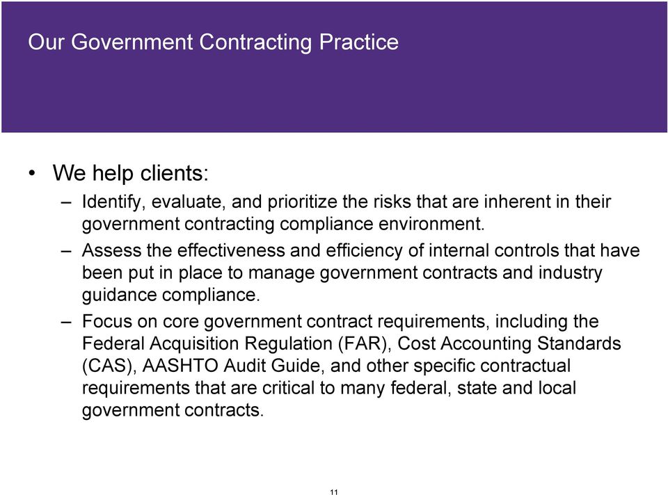 Assess the effectiveness and efficiency of internal controls that have been put in place to manage government contracts and industry guidance