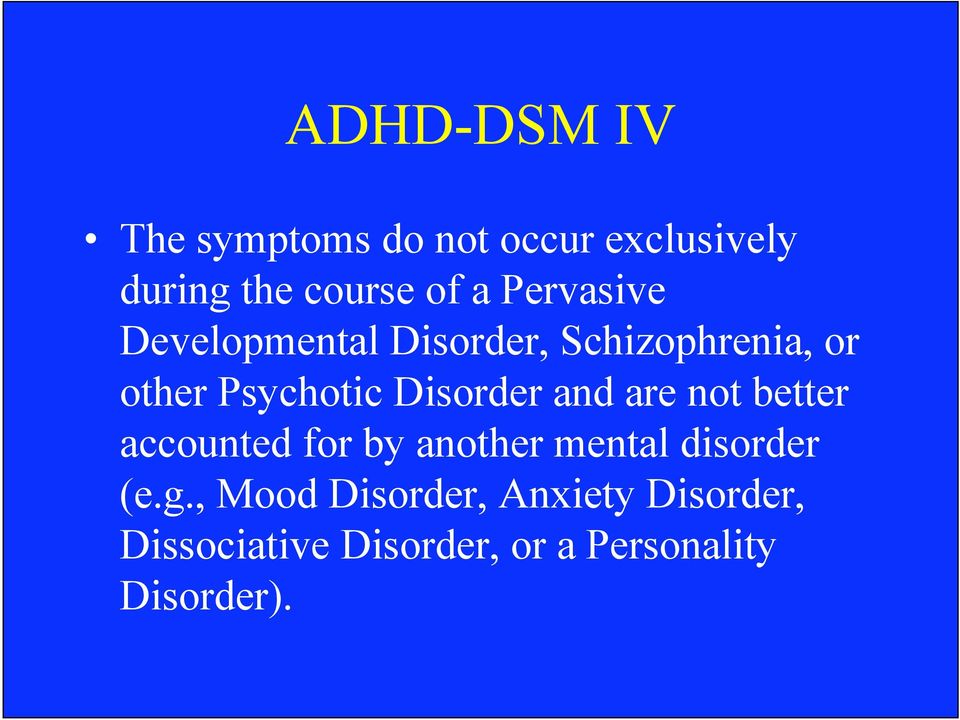Disorder and are not better accounted for by another mental disorder (e.g.
