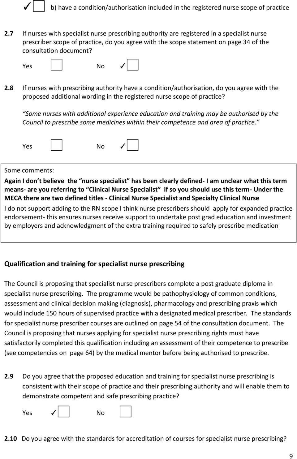 document? 2.8 If nurses with prescribing authority have a condition/authorisation, do you agree with the proposed additional wording in the registered nurse scope of practice?