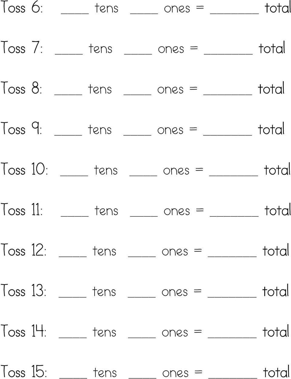 Toss 11: tens ones = total Toss 12: tens ones = total Toss 13: