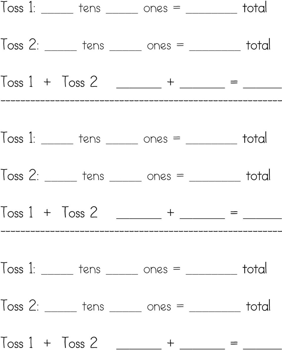 Toss 2: tens ones = total Toss 1 + Toss 2 + =  Toss 2: tens ones = total Toss 1 +