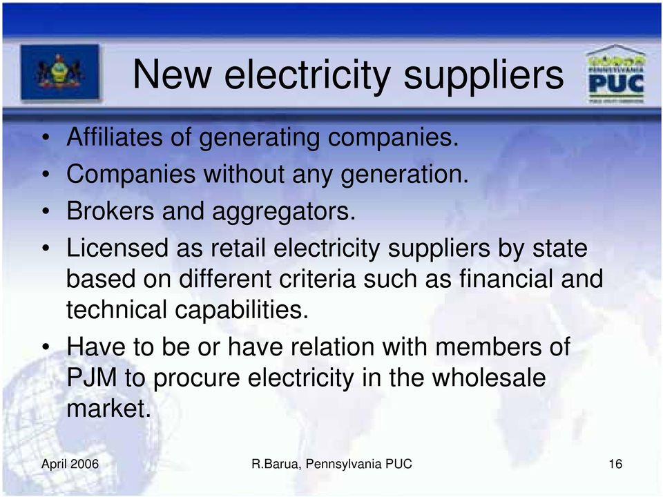 Licensed as retail electricity suppliers by state based on different criteria such as