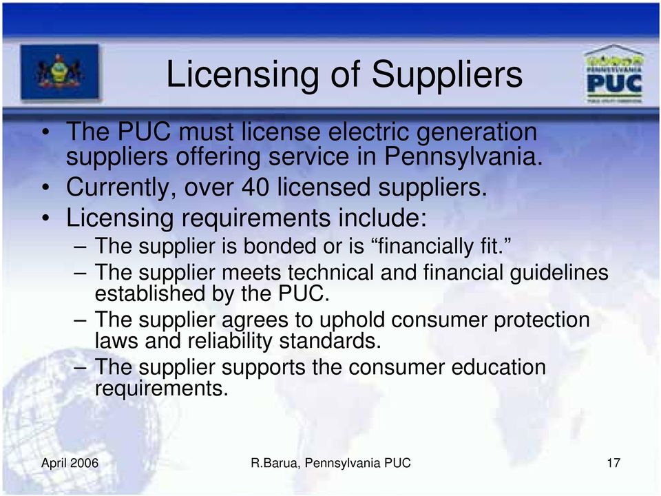 The supplier meets technical and financial guidelines established by the PUC.