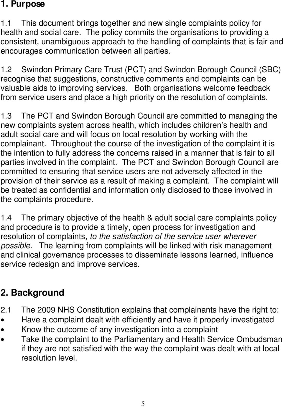 2 Swindon Primary Care Trust (PCT) and Swindon Borough Council (SBC) recognise that suggestions, constructive comments and complaints can be valuable aids to improving services.